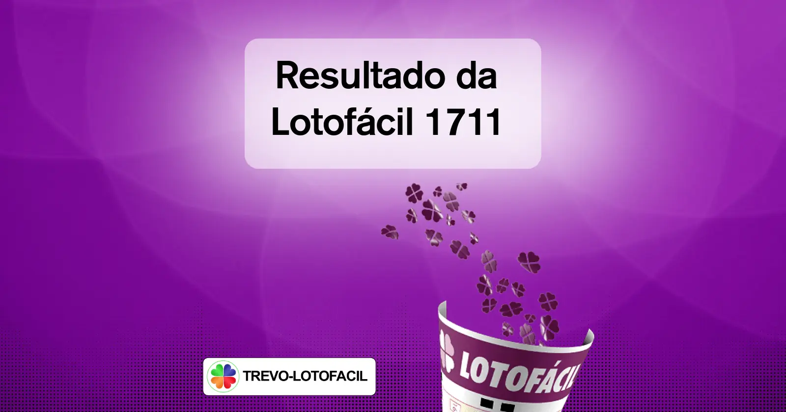 Resultado Lotofácil 1711 — dezenas sorteadas 14/09/2018